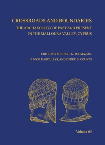 Crossroads and Boundaries: The Archaeology of Past and Present in the Malloura Valley, Cyprus (Annual of Asor)...