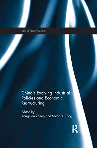 China's Evolving Industrial  - Policies and Economic  - Restructuring (China Policy  - Series)