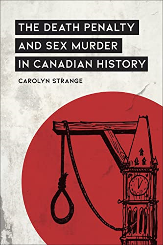 The Death Penalty and Sex Murder in Canadian History (Osgoode Society for Canadian Legal History)
