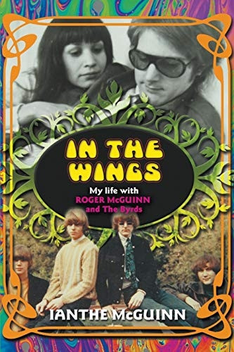 In the Wings: My Life with Roger McGuinn and the Byrds