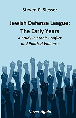 Jewish Defense League: The Early Years: A Study in Group Conflict and Political Violence