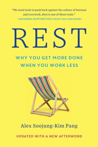 Rest: Why You Get More Done When You Work Less