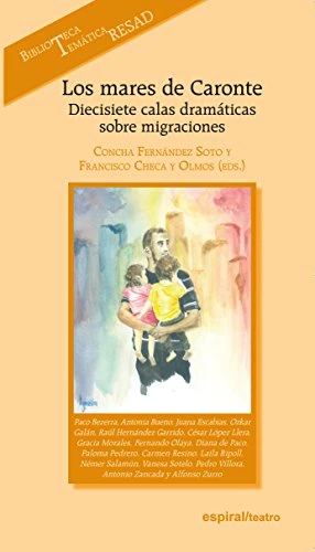 Los mares de Caronte : diecisiete calas dramàticas sobre migraciones