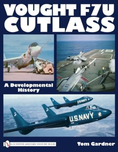 Vought F7u Cutlass:  A Developmental History