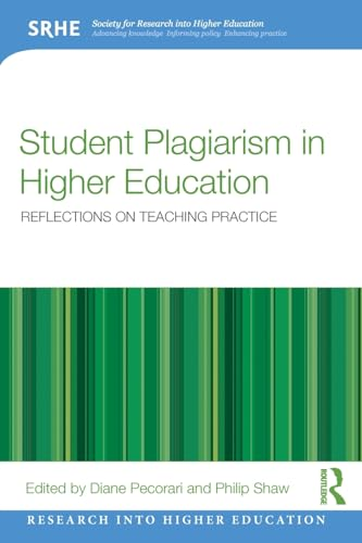 Student Plagiarism in Higher Education: Reflections on Teaching Practice (Research into Higher Education)