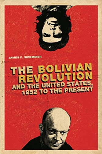 The Bolivian Revolution and the United States, 1952 to the Present