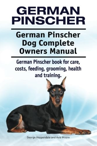 German Pinscher. German Pinscher Dog Complete Owners Manual. German Pinscher book for care, costs, feeding, grooming, health and training.