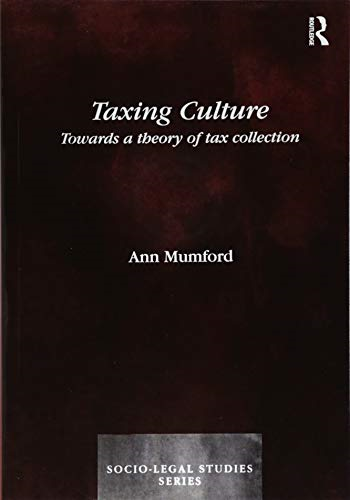 Taxing Culture: Towards a Theory of Tax Collection Law (Socio-Legal Studies)