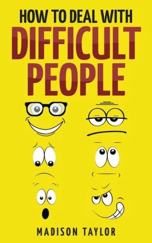 How to Deal with Difficult People