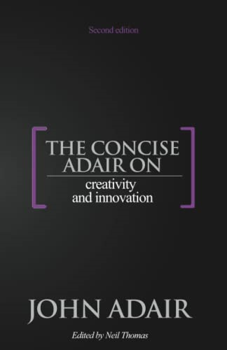 The Concise Adair on Creativity and Innovation