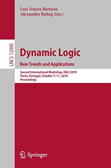 Dynamic Logic. New Trends ­and Applications: Second ­International Workshop, DALI­ 2019, Porto, Portugal, ­October 7-11, 2019, ­Proceedings (Theoretical ­Computer Science and ­General Issues)