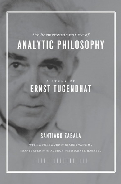 The Hermeneutic Nature of Analytic Philosophy A Study of Ernst Tugendhat