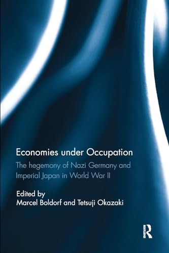 Economies under Occupation: the Hegemony of Nazi Germany and Imperial Japan in World War Ii