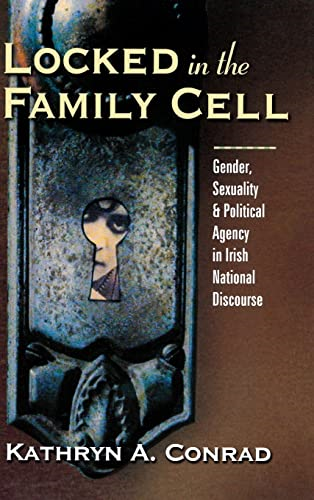 Locked in the Family Cell: Gender, Sexuality, and Political Agency in Irish National Discourse