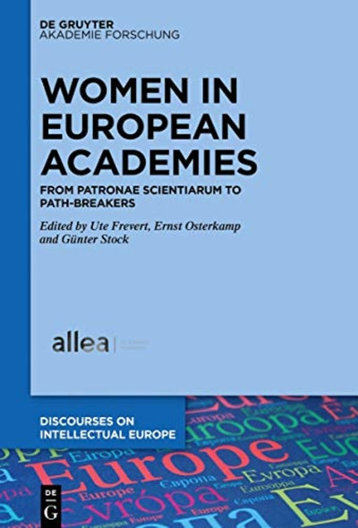 Women in European Academies: From Patronae Scientiarum to Path-Breakers (Discourses on Intellectual Europe)