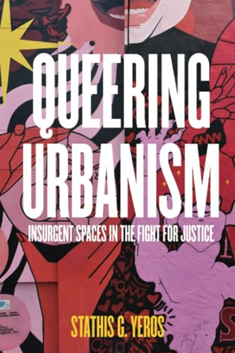 Queering Urbanism: Insurgent Spaces in the Fight for Justice