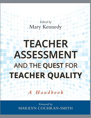 Teacher Assessment and the Quest for Teacher Quality: A Handbook