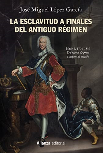La esclavitud a finales  del Antiguo Régimen :  Madrid, 1701-1837