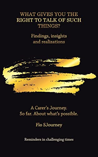 What Gives You the Right to Talk of Such Things?: Findings, Insights and Realizations