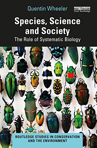 Species, Science and Society: The Role of Systematic Biology (Routledge Studies in Conservation and the Environment)