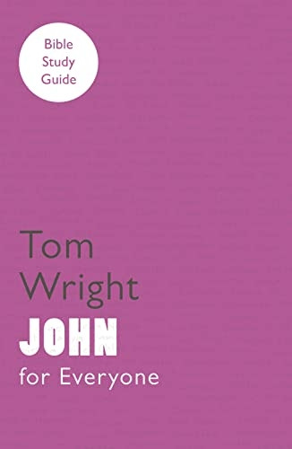 For Everyone Bible Study Guides: John
