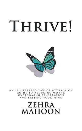 Thrive!: An Illustrated Law of Attraction Guide to Reducing Worry Overcoming Frustration and Freeing Your Mind