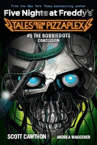 The Bobbiedots Conclusion (Five Nights at Freddy's: Tales from the Pizzaplex #5) (Five Nights at Freddy's)