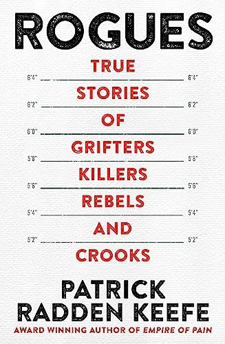 Rogues: True Stories of Grifters, Killers, Rebels and Crooks