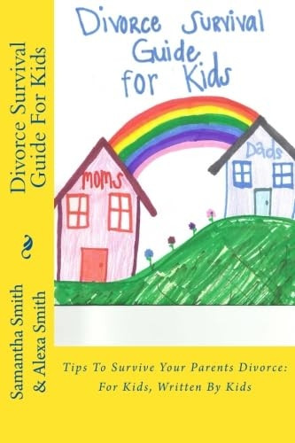 Divorce Survival Guide for Kids: Tips to Survive Your Parents Divorce: For Kids, Written by Kids