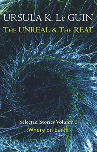 The Unreal and the Real Volume 1: Volume 1: Where on Earth (Unreal & the Real Vol 1)