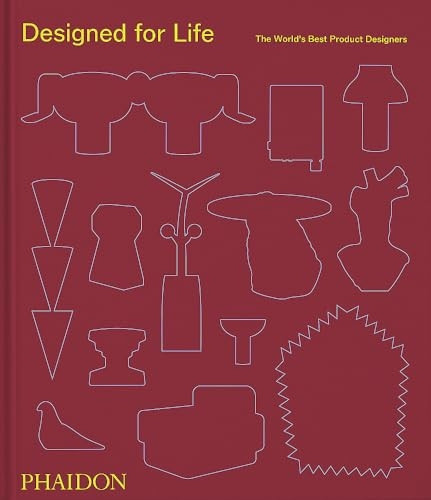 Designed for Life: The World's Best Product Designers