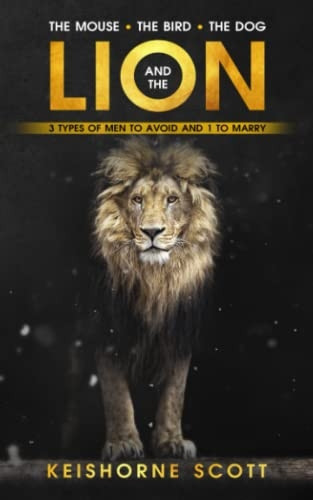 The Mouse, the Bird, the Dog, and the Lion: 3 Men to Avoid and 1 to Marry
