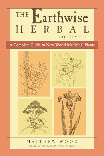 The Earthwise Herbal: A Complete Guide to New World Medicinal Plants