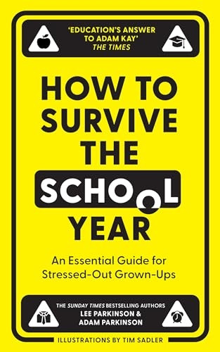 How to Survive the School Year: An Essential Guide for Stressed-Out Grown-Ups