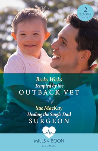 Tempted By The Outback Vet  / Healing The Single Dad  Surgeon: Tempted by the  Outback Vet / Healing the  Single Dad Surgeon (Mills  & Boon Medical)