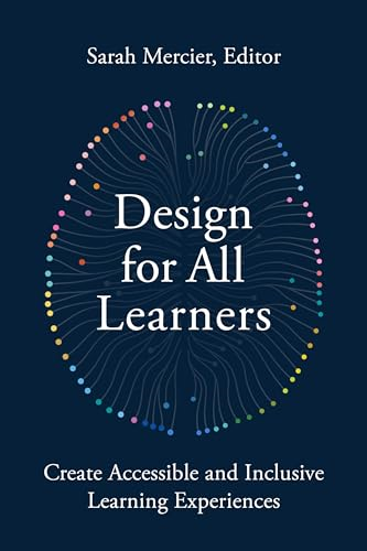 Design for All Learners:  Create Accessible and  Inclusive Learning  Experiences