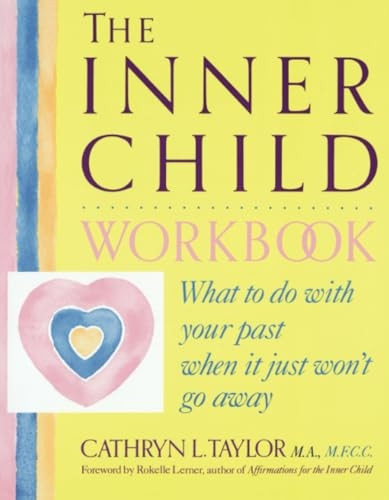 The Inner Child Workbook: What to Do with Your Past When It Just Won't Go Away (Inner Workbooks)