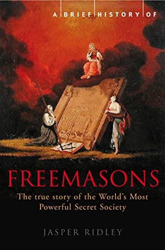 A Brief History of the Freemasons (Brief History of) (Brief History of)