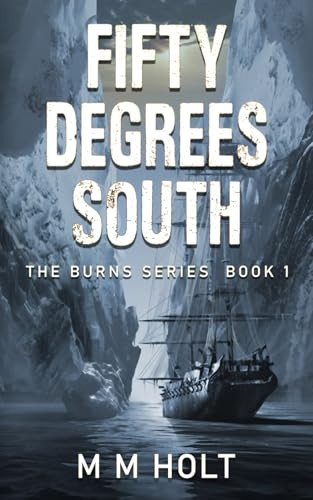 Fifty Degrees South: The battle at the end of the world novella (Burns)