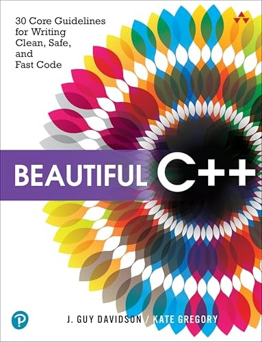 Beautiful C++: 30 Core Guidelines for Writing Clean, Safe, and Fast Code