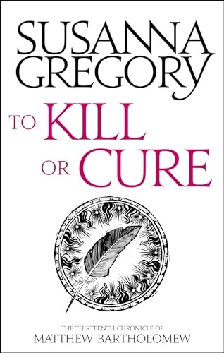 To Kill Or Cure: The Thirteenth Chronicle of Matthew Bartholomew (Chronicles of Matthew Bartholomew)