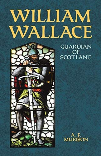 William Wallace : Guardian of Scotland