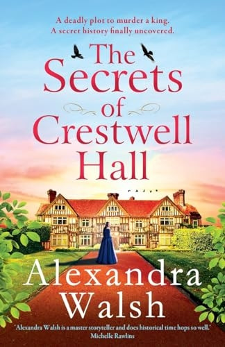 The Secrets of Crestwell Hall: The BRAND NEW utterly captivating, emotional timeslip novel from Alexandra Walsh for 2024