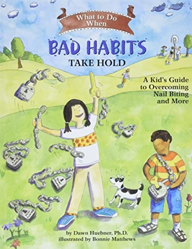 What to Do When Bad Habits Take Hold: A Kid's Guide to Overcoming Nail Biting and More (What-To-Do Guides for Kids)