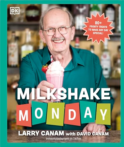Milkshake Monday: 80+  Frosty Treats to Make Any  Day Special: A Cookbook