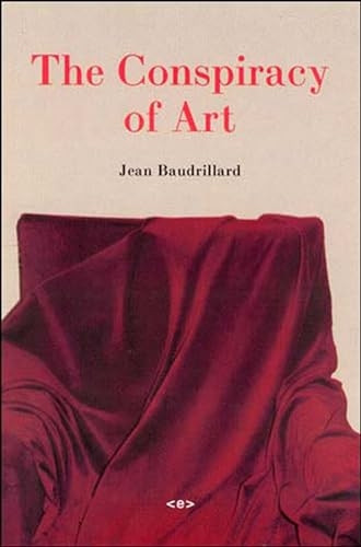The Conspiracy of Art  Manifestos, Texts, Interviews (Foreign Agents)