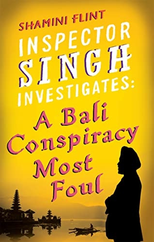Inspector Singh Investigates: Bali Conspiracy Most Foul: A Bali Conspiracy Most Foul (Inspector Singh Investigates 2)
