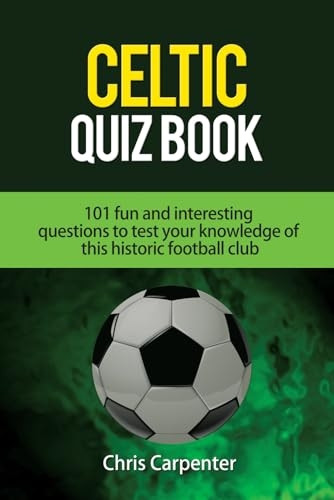 Celtic Quiz Book: 101 Interesting Questions about Celtic Football Club.