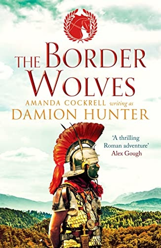 The Border Wolves: A gripping novel of Ancient Rome (The Centurions)