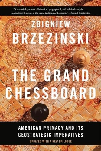The Grand Chessboard: American Primacy and its Geostrategic Imperatives